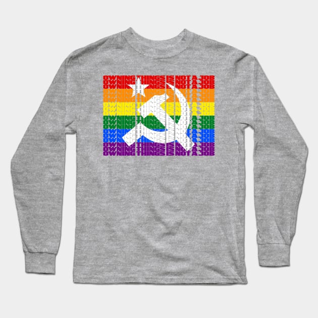 Owning things is not a job (Pride flag) Long Sleeve T-Shirt by WallHaxx